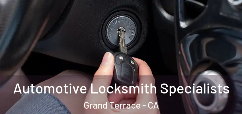  Automotive Locksmith Specialists Grand Terrace - CA