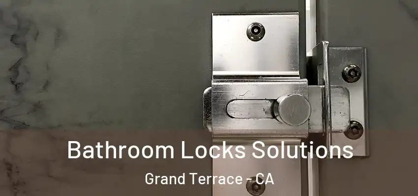  Bathroom Locks Solutions Grand Terrace - CA