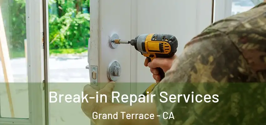  Break-in Repair Services Grand Terrace - CA