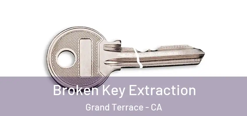  Broken Key Extraction Grand Terrace - CA