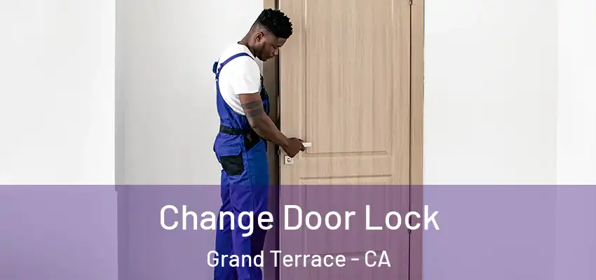  Change Door Lock Grand Terrace - CA