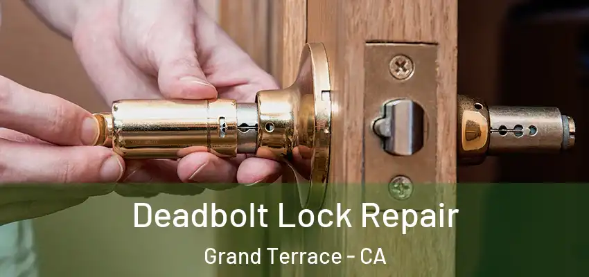 Deadbolt Lock Repair Grand Terrace - CA