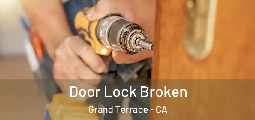 Door Lock Broken Grand Terrace - CA
