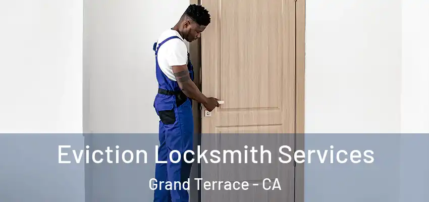  Eviction Locksmith Services Grand Terrace - CA
