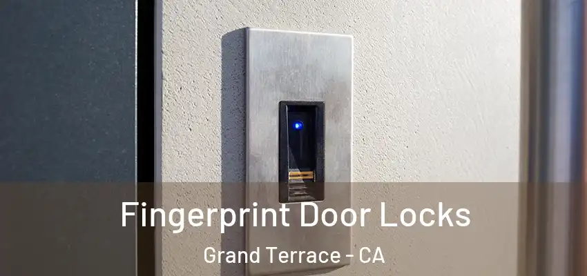 Fingerprint Door Locks Grand Terrace - CA