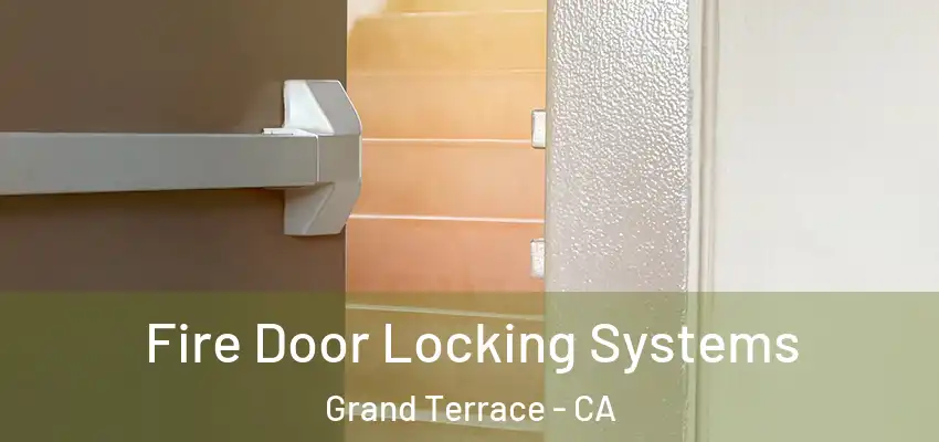  Fire Door Locking Systems Grand Terrace - CA