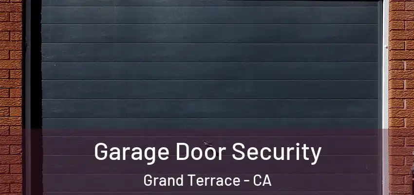 Garage Door Security Grand Terrace - CA