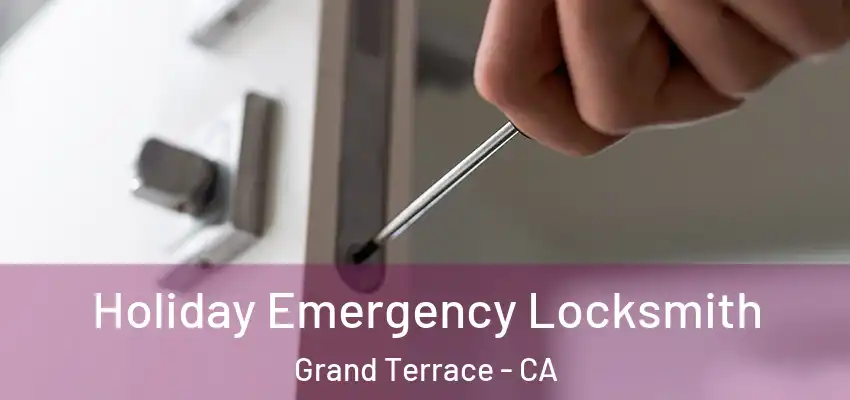  Holiday Emergency Locksmith Grand Terrace - CA