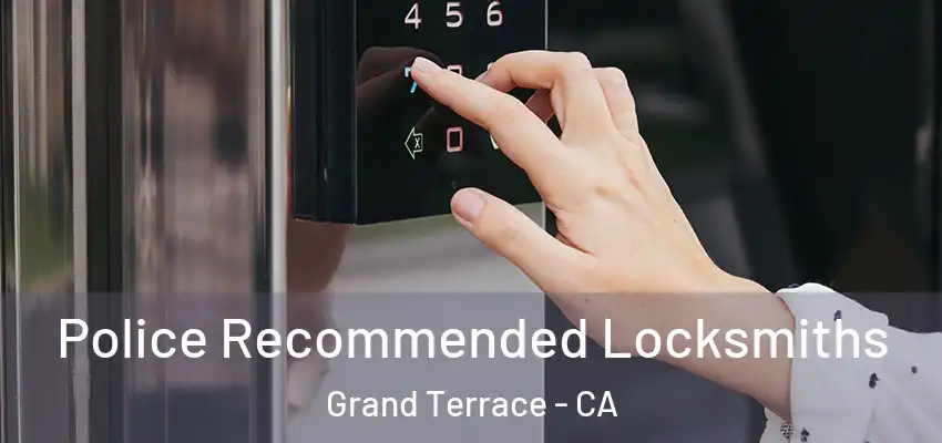 Police Recommended Locksmiths Grand Terrace - CA
