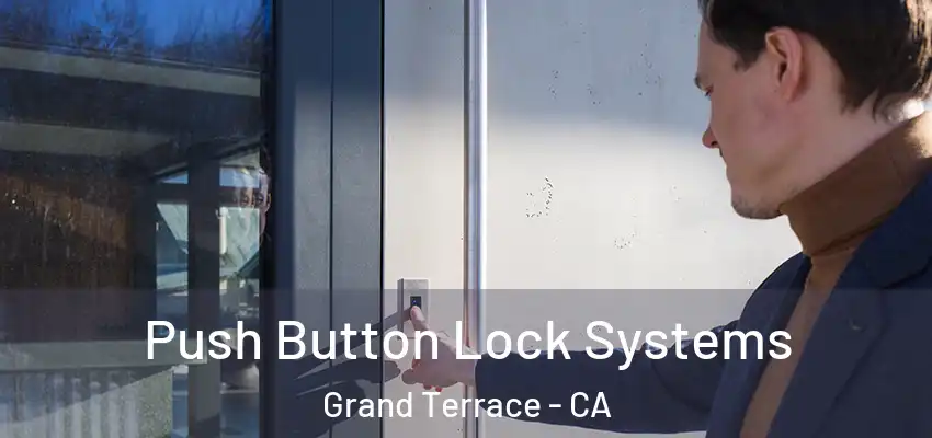  Push Button Lock Systems Grand Terrace - CA