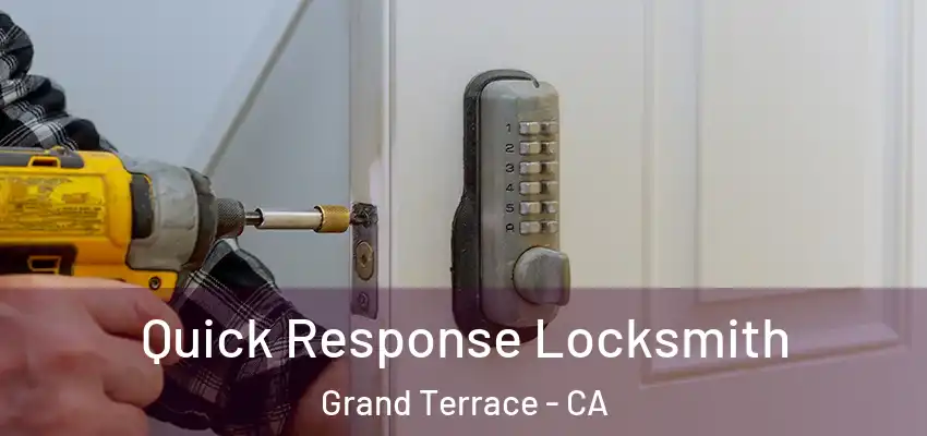 Quick Response Locksmith Grand Terrace - CA
