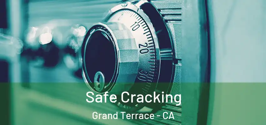  Safe Cracking Grand Terrace - CA